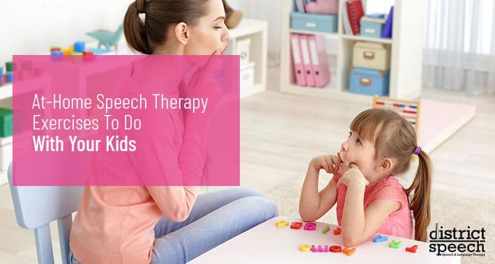 At-Home Speech Therapy Exercises To Do With Your Kids | Washington D.C. & Northern VA