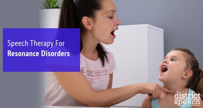 Speech Therapy For Resonance Disorders | District Speech & Language Therapy | Washington D.C. & Northern VA