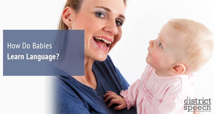 How Do Babies Learn Language? | District Speech & Language Therapy | Washington D.C. & Arlington VA