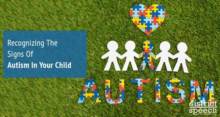 Recognizing The Signs Of Autism In Your Child | District Speech Therapy Services Speech Language Pathologist Therapist Clinic Washington DC