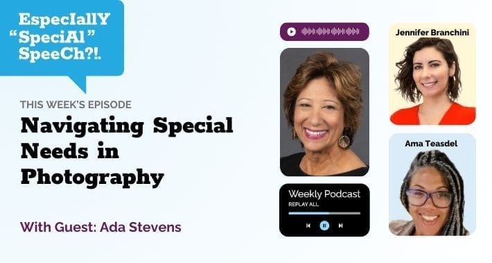Navigating Special Needs in Photography with Jennifer’s mother, Ada Stevens