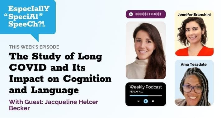 The Study of Long COVID and Its Impact on Cognition and Language with Jacqueline Helcer Becker