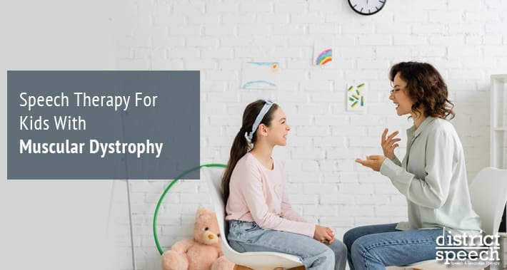 Speech Therapy For Kids With Muscular Dystrophy | District Speech Therapy Services Speech Language Pathologist Therapist Clinic Washington DC