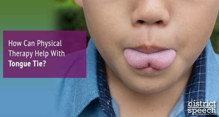 How Can Physical Therapy Help With Tongue Tie? | District Speech Therapy Services Speech Language Pathologist Therapist Clinic Washington DC